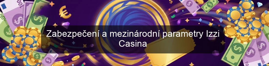 Zabezpečení a mezinárodní parametry Izzi Casina
